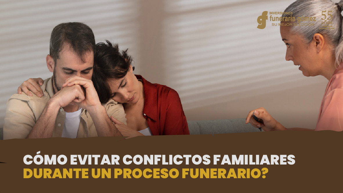 ¿Cómo evitar conflictos familiares durante un funeral?